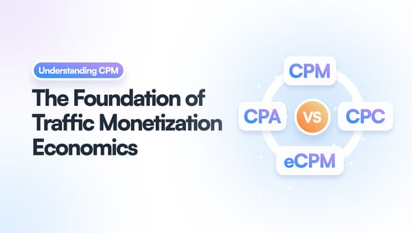 CPM vs CPC vs CPA vs eCPM explained in traffic monetization economics